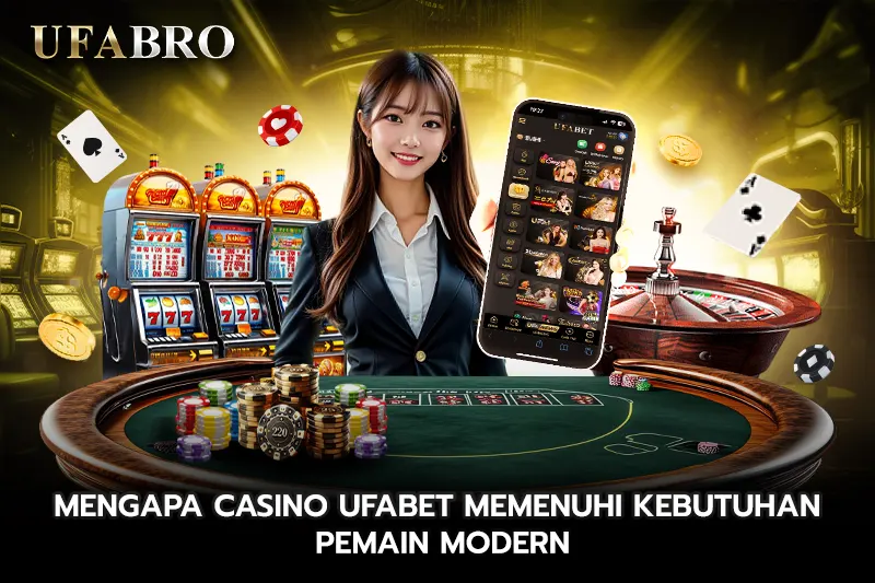 Mengapa casino UFABRO Memenuhi Kebutuhan Pemain Modern
